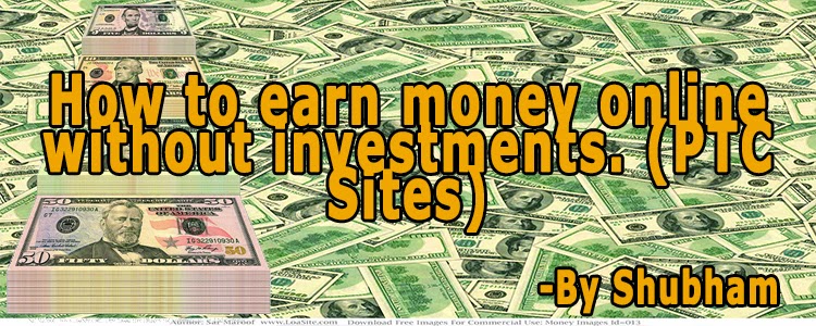 How To Earn Money Online Without Investments Ptc Sites Techoize - how to earn money online without investments ptc sites