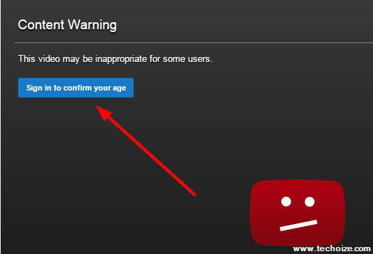Watch Age Restricted YouTube Videos Without Signing in By Techoize